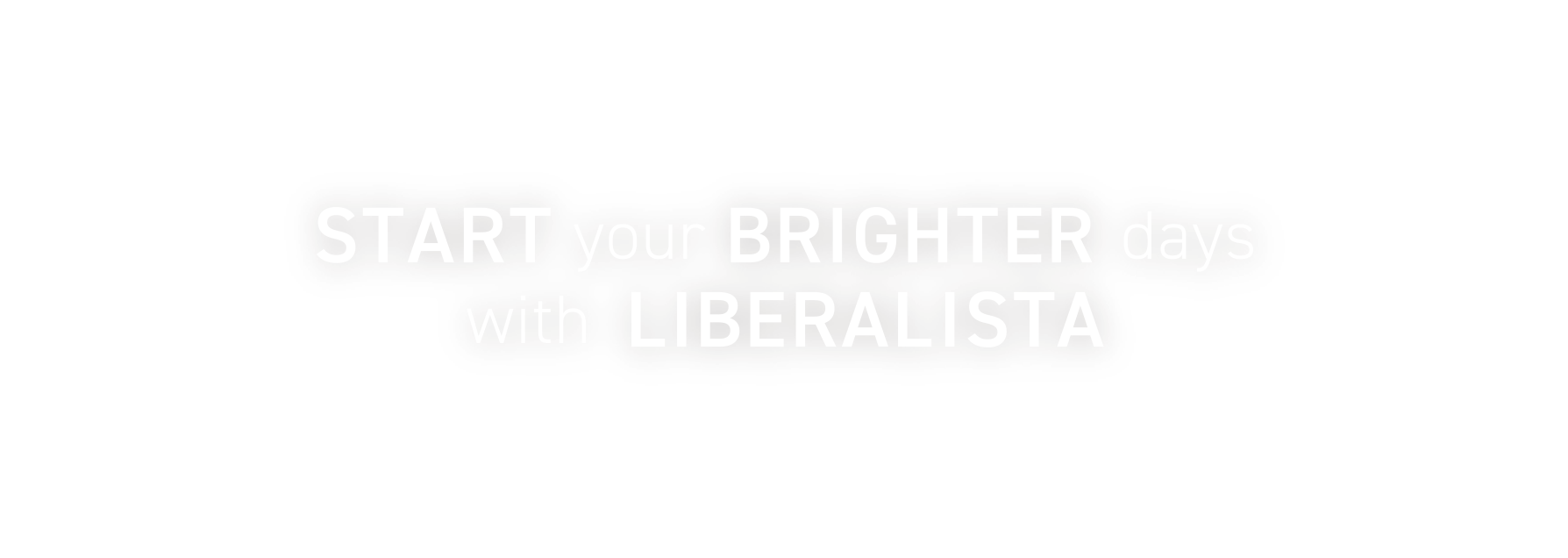 Start your brighter days with  LIBERALISTA リベラリスタで始めるちょっといい毎日